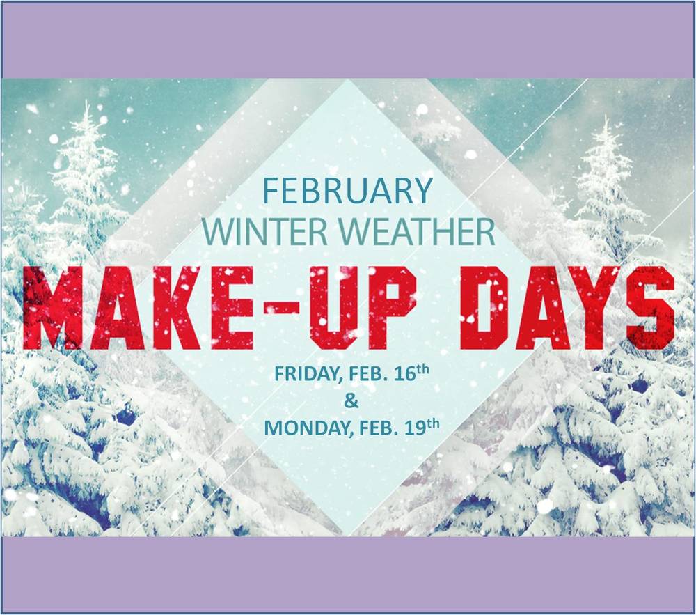 Feb. 16 & 19th Snow Make-Up Days
